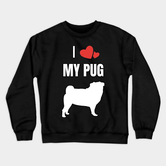 I Love My Pug Pugs Dog Crewneck Sweatshirt by fromherotozero